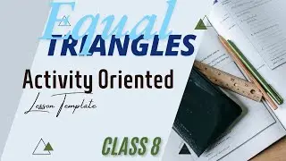 Activity Oriented Lesson Template | Maths | Equal Triangles | Ann's Learning Hub