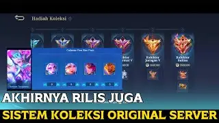 SISTEM KOLEKSI AKHIRNYA RILIS JUGA DI ORIGINAL SERVER MOBILE LEGENDS