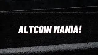 ALTCOIN MANIA!!!!