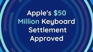 Apple to Pay $50 Million to Settle Butterfly Keyboard Lawsuit