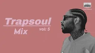 TRAPSOUL R&B MIX vol: 5 | For Relax and Study 2025