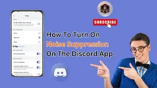How To Turn On Noise Suppression On The Discord App - Full Guide