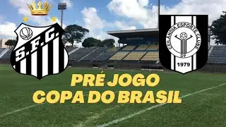 PRE JOGO - CEILANDIA X SANTOS - COPA DO BRASIL 2023