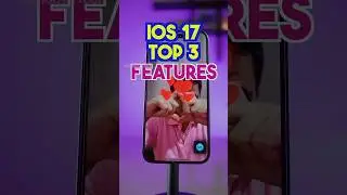 Top 3 Features iOS 17 