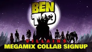Ben 10 Villains Megamix Collab (OPEN)