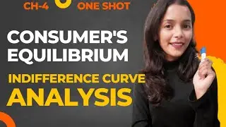 Ch-4 | Consumer's Equilibrium: Indifference Curve Analysis | Class-11 | Microeconomics | ONE SHOT |