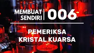 MEMBUAT SENDIRI: PEMERIKSA KRISTAL KUARSA