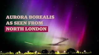 Aurora Borealis as seen from North London