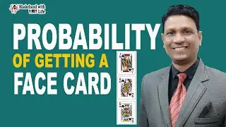 PROBABILITY of Getting A FACE CARD from A Pack of 52 Cards | Probability and Statistics