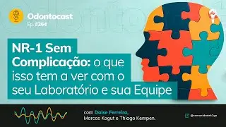 Episódio 264 - NR-1 Sem Complicação: o que isso tem a ver com o seu Laboratório e sua Equipe