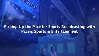 Picking up the pace for sports broadcasting with Pacers Sports & Entertainment