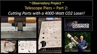 Custom Telescope Piers - Part II - Cutting Parts with a 4000-Watt CO2 Laser!