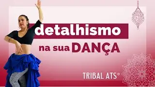 Reflexões para dançarinas iniciantes: até onde o detalhiso te ajuda na dança? | Tribal ATS®