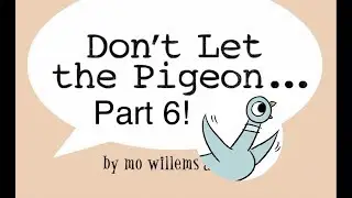 NEW PART 6! Disney's Don't Let the Pigeon Run This App! Part 6 - best app demos for kids - Lily