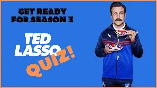 DO THIS TED LASSO QUIZ TO SEE IF YOU ARE READY FOR NEW SEASON