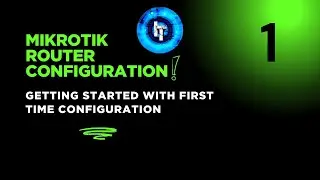 Mikrotik Router Configuration | Getting Started with First Time Configuration 