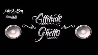 Mac2ben Attitude ghetto