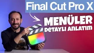 FINAL CUT PRO X | MENÜLER | DETAYLI ANLATIM