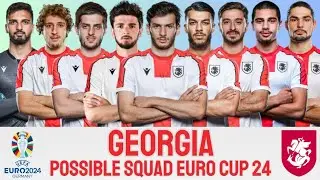 GEORGIA POSSIBLE SQUAD EURO CUP 2024 | GEORGIA 2024 | EURO CUP 2024