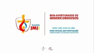 Hino JMJ Cracóvia 2016 | Áudio Oficial e letra em Português: Bem-aventurados os misericordiosos