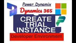 Dynamics 365- Create Trial Instance & Developer Environment |Power Platform