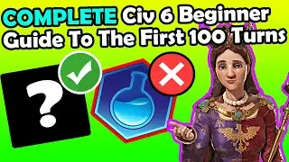 (Civ 6 Guide) The ULTIMATE First 100 Turns Guide For Civ 6