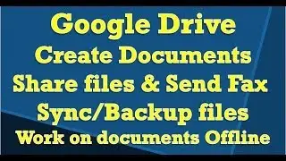 Google Drive - Create Documents, Send Fax, share files, Backup, work offline