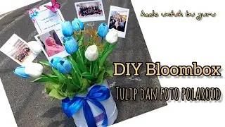 DIY kado untuk ibu guru | bloombox bunga tulip dan foto polaroid