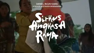SIRKUS ANGKASA RAYA: EPS. 3 - DANIEL INGIN KAMU