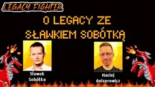 O Legacy ze Sławkiem Sobótką 🔥