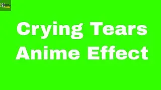 Crying Tears Anime Effects Full Hd 1080px/ 2D EFFECTS / Green Screen / 2D Animation / Free Download