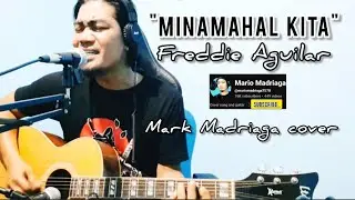 "MINAMAHAL KITA" - FREDDIE AGUILAR - MARK MADRIAGA COVER
