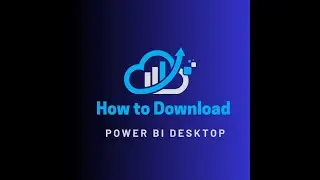 Power BI Desktop Download and Installation Guide