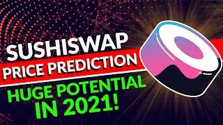 Sushiswap Price Prediction for 2021 - SUSHI Has HUGE Potential in 2021!