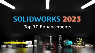 SOLIDWORKS 2023 Top 10 Enhancements
