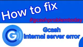 Gcash internal server error how to fix