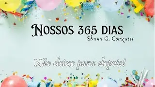365 dias - Mensagem de reflexão sobre a passagem do tempo e as pessoas que amamos.