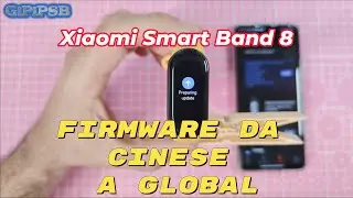 Come Aggiornare il Firmware della Smart Band 8 Xiaomi Cinese alla Global 2.2.12