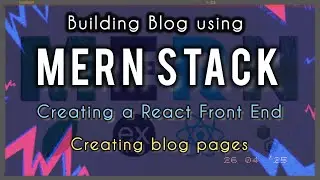 Creating blog pages | Creating a React Front End | Building Blog using MERN Stack