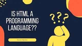 HTML Is A Programming Language? || Case Study || Nano Bytes