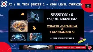 Session 03/05 : What is Applied AI vs. What is Generalized AI : A Beginner's Guide