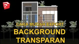 CARA MUDAH EXPORT FILE SKETCHUP dengan BACKGROUND TRANSPARAN (tanpa photoshop)