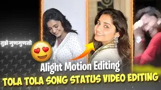 Tola Tola Song Status Video Editing In Alight Motion ❤️😍💥