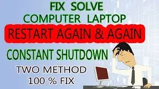 How to Fix A PC/ LAPTOP That Keeps Restarting Again And Again Automatically - Windows 7/8/10