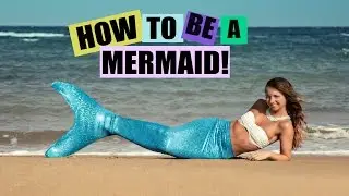 How To Be A Mermaid| WITH REAL MERMAID TAILS!