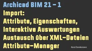 Archicad BIM 21-1 Attribute, Eigenschaften, Interaktive Auswertungen importieren