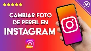 Cómo CAMBIAR tu FOTO de PERFIL en Instagram | Actualizar tu Imagen con Éxito