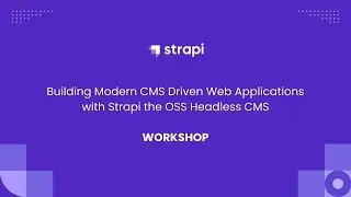 Building Modern CMS Driven Web Applications with Strapi the OSS Headless CMS
