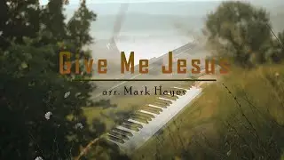 Give Me Jesus