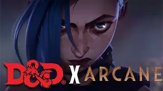 YOU SHOULD PLAY D&D IN THE WORLD OF ARCANE/LEAGUE OF LEGENDS!